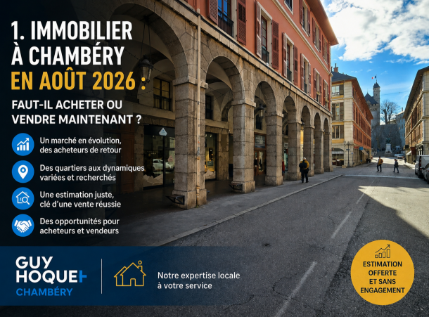 1. Immobilier à Chambéry en août 2026 : faut-il acheter ou vendre maintenant ?